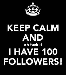keep-calm-and-oh-fuck-it-i-have-100-followers